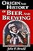 Origin and History of Beer and Brewing: From Prehistoric Times to the Beginning of Brewing Science and Technology