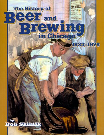 The History of Beer and Brewing in Chicago: 1833-1978 (Paperback)