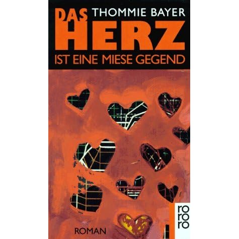 Das Herz Ist Eine Miese Gegend By Thommie Bayer