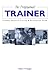 The Professional Trainer: A Human Resource Training and Development Guide