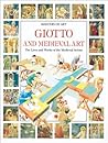 Giotto and Medieval Art : The lives and works of the Medieval artists