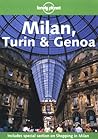 Lonely Planet Milan, Turin & Genoa (LONELY PLANET MILAN, TURIN AND GENOA)