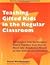 Teaching Gifted Kids in the Regular Classroom by Susan Winebrenner