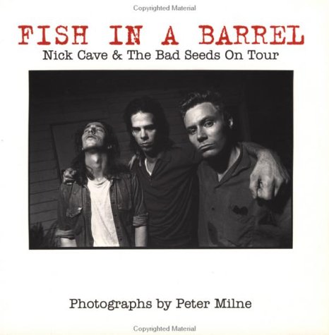 Fish in a Barrel: Nick Cave and the Bad Seeds on Tour (Paperback)