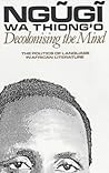 Decolonising the Mind by Ngũgĩ wa Thiong'o