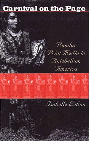 Carnival on the Page: Popular Print Media in Antebellum America (Paperback)