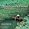 Voices from Vietnam: The Tragedies and Triumphs of Americans and Vietnamese--Two Peoples Forever Entwined by the Legacy of War