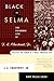 Black in Selma by J.L. Chestnut Jr.