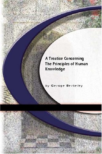 A Treatise Concerning The Principles of Human Knowledge