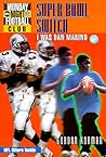 I Was Dan Marino: Super Bowl Switch: Book #3 (NFL Monday Night Football Club) I Was Dan Marino: Super Bowl Switch: Book #3 (NFL Monday Night Football Club)