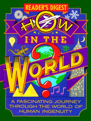 How in the World?: A Fascinating Journey Through the World of Human Ingenuity (Hardcover)