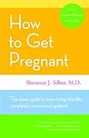 How to Get Pregnant: The Classic Guide to Overcoming Infertility, Completely Revised and Updated How to Get Pregnant: The Classic Guide to Overcoming Infertility, Completely Revised and Updated