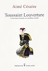 TOUSSAINT LOUVERTURE, LA REVOLUTION FRANCAISE ET LE PROBLEME ... by Aimé Césaire