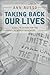 Taking Back Our Lives: A Ca...