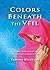 Colors Beneath the Veil: Inspiring Reflections of an American Girl's Journey to Iran