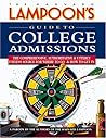 Guide to College Admissions: The Comprehensive, Authoritative & Utterly Useless Source for Where to Go & How to Get In Guide to College Admissions: The Comprehensive, Authoritative & Utterly Useless Source for Where to Go & How to Get In