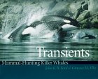 Transients: Mammal-Hunting Killer Whales of British Columbia, Washington, and Southeastern Alaska (Paperback)