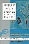 Children of Wax: African Folk Tales (International Folk Tales)