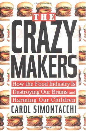 The Crazy Makers: How the Food Industry Is Destroying Our Brains and Harming Our Children (Paperback)