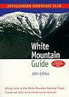 White Mountain Guide: 26th Edition: Hiking Trails in the White Mountain National Forest