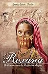 Roxana: El ultimo amor de Alejandro Magno / The Last Love of Alexander the Great (Spanish Edition)