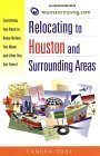Relocating to Houston and Surrounding Areas: Everything You Need to Know Before You Move and After You Get There! Relocating to Houston and Surrounding Areas: Everything You Need to Know Before You Move and After You Get There!