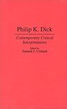 Philip K. Dick: Contemporary Critical Interpretations