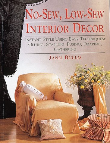 No-Sew, Low-Sew Interior Decor: Instant Style Using Easy Techniques: Gluing, Stapling, Fusing, Draping, Gathering (Paperback)