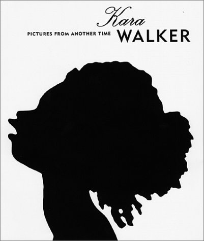 Kara Walker: Pictures From Another Time (Hardcover)