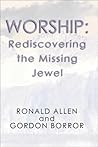 Worship: Rediscovering the Missing Jewel Worship: Rediscovering the Missing Jewel