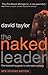 The Naked Leader by David           Taylor