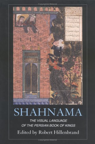 Shahnama: The Visual Language of the Persian Book of Kings (Visual Arts Research Institute Edinburgh)