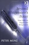 Beyond Wittgenstein's Poker: New Light on Popper and Wittgenstein Beyond Wittgenstein's Poker: New Light on Popper and Wittgenstein