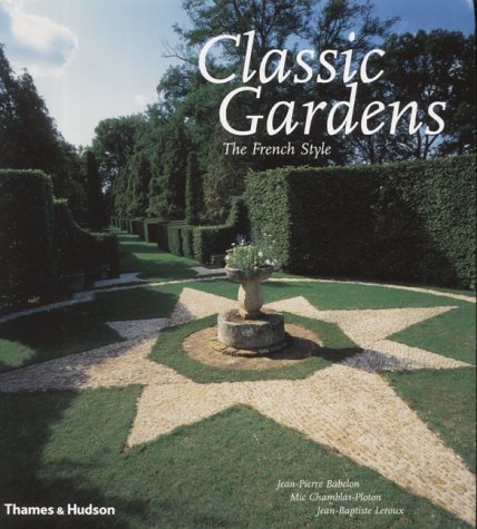 Classic Gardens: The French Style (Hardcover)