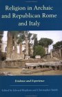 Religion in Archaic and Republican Rome and Italy: Evidence and Experience