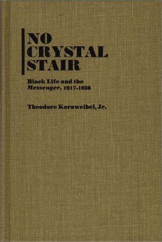 No Crystal Stair: Black Life and the "Messenger," 1917-1928 (Contributions in Afro-American and African Studies)