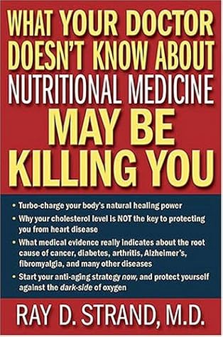 What Your Doctor Doesn't Know about Nutritional Medicine May Be Killing