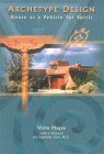 Archetype Design: House as a Vehicle for Spirit Archetype Design: House as a Vehicle for Spirit