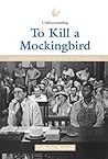 Understanding Great Literature - Understanding To Kill a Mockingbird