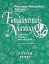 Procedure Performance Checklists to Accompany Fundamentals of Nursing: Concepts, Process, and Practice Procedure Performance Checklists to Accompany Fundamentals of Nursing: Concepts, Process, and Practice