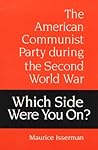 Which Side Were You On?: The American Communist Party during the Second World War