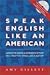Speak English Like an Ameri...
