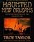 Haunted New Orleans by Troy Taylor Haunted New Orleans by Troy Taylor