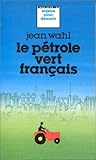 Le pétrole vert français (Enjeux pour demain)