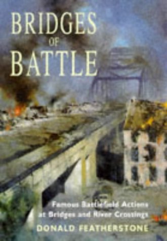 Bridges of Battle: Famous Battlefield Actions at Bridges and River Crossings (Hardcover)