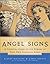 Angel Signs: A Celestial Guide to the Powers of Your Own Guardian Angel