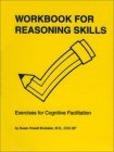Workbook for Reasoning Skills : Exercises for Cognitive Facilitation