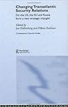 Changing Transatlantic Security Relations: Do the U.S, the EU and Russia Form a New Strategic Triangle? (Contemporary Security Studies)