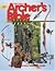 Archer's Bible 2005: The Ultimate Archery Reference Guide