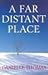 A Far Distant Place